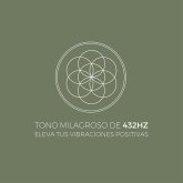 Tono Milagroso de 432Hz - Eleva tus Vibraciones Positivas (MP3-Download) Tono Milagroso de 432Hz - Eleva tus Vibraciones Positivas (MP3-Download)