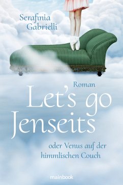 Let`s go Jenseits oder Venus auf der himmlischen Couch (eBook, ePUB) - Gabrielli, Serafinia