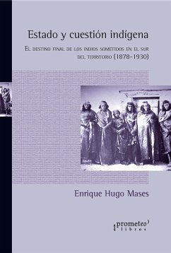 Estado y cuestión indígena (eBook, PDF) - Mases, Enrique Hugo