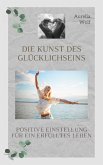 Die Kunst des Glücklichseins (eBook, ePUB)