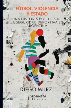 Fútbol, violencia y Estado (eBook, PDF) - Murzi, Diego