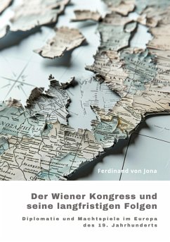 Der Wiener Kongress und seine langfristigen Folgen (eBook, ePUB) - von Jona, Ferdinand