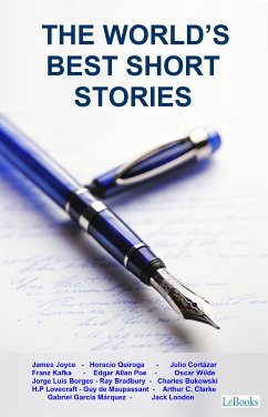 The World's Best Short Stories (eBook, ePUB) - Joyce, James; Cortázar, Julio; Kafka, Franz; Poe, Edgar Allan; Wilde, Oscar; Borges, Jorge Luis; Bradbury, Ray; Quiroga, Horácio; London, Jack; Gogol, Nikolai; Lovecraft, H.P.; Maupassant, Guy de; Marques, Gabriel Garcia; Clarke, Arthur C.