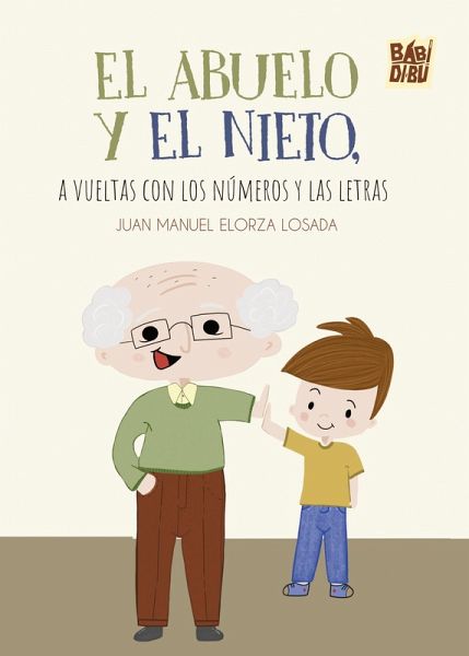 El abuelo y el nieto, a vueltas con los números y las letras (eBook, ePUB) El abuelo y el nieto, a vueltas con los números y las letras (eBook, ePUB)