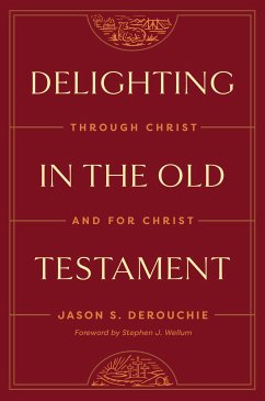 Delighting in the Old Testament (eBook, ePUB) - DeRouchie, Jason