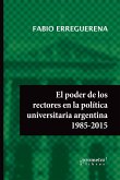 El poder de los rectores en la política universitaria argentina 1985-2015 (eBook, PDF)