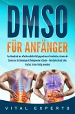 DMSO für Anfänger: Das Handbuch zum effektiven Heilmittel gegen diverse Krankheiten, chronische Schmerzen, Entzündungen & Bindegewebe-Schäden – Dimethylsulfoxid Salbe, Tropfen, Creme richtig anwenden (eBook, ePUB)