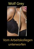 Vom Arbeitskollegen unterworfen (eBook, ePUB)