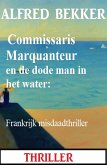 Commissaris Marquanteur en de dode man in het water: Frankrijk misdaadthriller (eBook, ePUB)