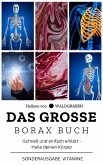 Das große Borax Buch- Schnell und einfach erklärt - Heile deinen Körper: NEU (eBook, ePUB)