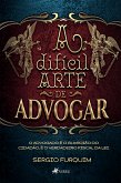 A difícil arte de Advogar (eBook, ePUB)