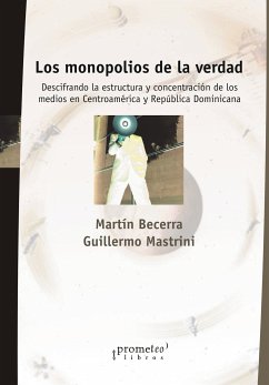 Los monopolios de la verdad (eBook, PDF) - Becerra, Martín; Mastrini, Guillermo