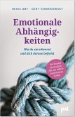 Emotionale Abhängigkeiten – wie du sie erkennst und dich daraus befreist (eBook, ePUB)