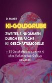 KI-Goldgrube: Zweites Einkommen durch einfache KI-Geschäftsmodelle (ohne Vorkenntnisse) (eBook, ePUB)