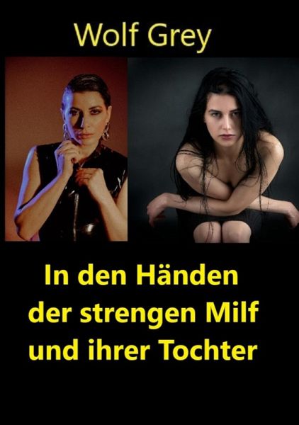 In den Händen einer strengen Milf und ihrer Tochter (eBook, ePUB) In den Händen einer strengen Milf und ihrer Tochter (eBook, ePUB)