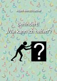 Behindert! &quote;Wie kann ich helfen&quote;? (eBook, ePUB)