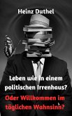 Leben wie in einem politischen Irrenhaus? (eBook, ePUB)