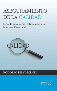 Aseguramiento de la calidad : entre la autonomía institucional y la intervención estatal (eBook, PDF) - De Vincenzi, Rodolfo