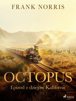 Octopus - Epizod z dziejów Kalifornii (eBook, ePUB) - Norris, Frank