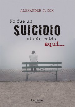 No fue un suicidio si aún estás aquí... (eBook, ePUB) - Cox, Alexander J.