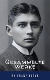 Franz Kafka: Gesammelte Werke (eBook, ePUB) Franz Kafka: Gesammelte Werke (eBook, ePUB)