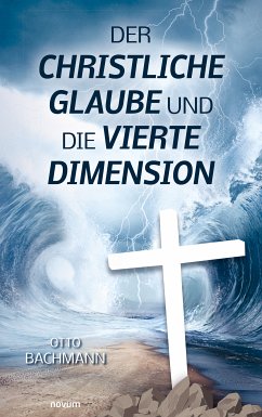 Der christliche Glaube und die vierte Dimension (eBook, ePUB)