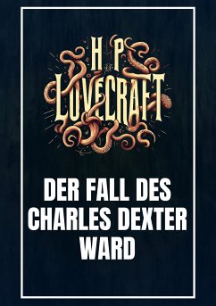 Der Fall des Charles Dexter Ward (eBook, ePUB) - Lovecraft, Howard Phillips