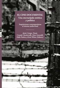 El cine documental : Una encrucijada estética y política (eBook, PDF) - Campo, Javier; Crowder-Taraborrelli, Tomás; Garavelli, Clara; Piedras, Pablo; Wilson, Kristi