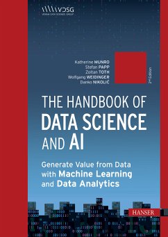 The Handbook of Data Science and AI (eBook, ePUB) - Munro, Katherine; Papp, Stefan; Toth, Zoltan; Weidinger, Wolfgang; Nikolic, Danko; Antosova Vesela, Barbora; Bruckmüller, Karin; Cadonna, Annalisa; Eder, Jana; Gorzala, Jeannette; Hahn, Gerald A.; Langs, Georg; Licandro, Roxane; Mata, Christian; McIntyre, Sean; Meir-Huber, Mario; Móra, György; Pasieska, Manuel; Rugli, Victoria; Wazir, Rania; Zauner, Günther