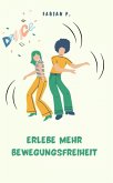 Erlebe mehr Bewegungsfreiheit (eBook, ePUB)