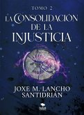 La consolidación de la injusticia - Tomo 2 (eBook, ePUB)