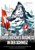 Erfolgreiches Business in der Schweiz (eBook, ePUB)