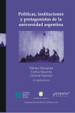 Políticas, instituciones y protagonistas de la Universidad Argentina (eBook, PDF)