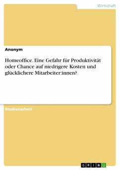 Homeoffice. Eine Gefahr für Produktivität oder Chance auf niedrigere Kosten und glücklichere Mitarbeiter:innen? (eBook, PDF)