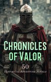 Chronicles of Valor: 50 Historical Adventure Novels (eBook, ePUB) Chronicles of Valor: 50 Historical Adventure Novels (eBook, ePUB)