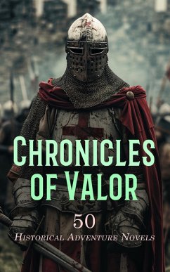 Cover Chronicles of Valor: 50 Historical Adventure Novels (eBook, ePUB)