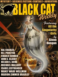 Black Cat Weekly #153 (eBook, ePUB) - Dungan, Glenn; Kondek, Charlie; Mallory, Michael; Proctor, M.E.; Charles, Hal; Bradley, Marion Zimmer; Wellman, Manly Wade; Ostrander, Isabel; Bond, Nelson S.