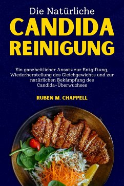 Die natürliche Candida-Reinigung (eBook, ePUB) - Chappell, Ruben M.