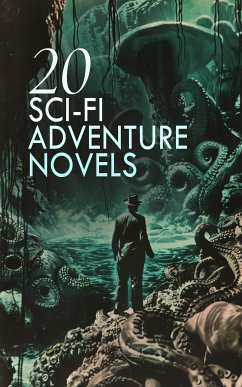 20 Sci-Fi Adventure Novels (eBook, ePUB) - Arnold, Edwin Lester Linden; Verne, Jules; Mitchell, John Ames; Munro, John; Chambers, Robert W.; Thorne, Guy; Powell, David Franklin; England, George Allan; Serviss, Garrett Putman; Loudon, Mrs.; Stilson, Charles B.; Beale, Charles Willing; Senarens, Luis; Griffith, George Chetwynd; Queux, William Le; Poe, Edgar Allan; Dake, Charles Romyn