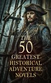 The 50 Greatest Historical Adventure Novels (eBook, ePUB) The 50 Greatest Historical Adventure Novels (eBook, ePUB)