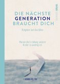 Die nächste Generation braucht dich (eBook, ePUB)