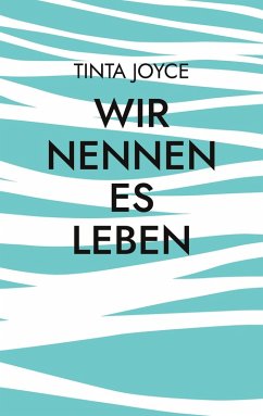 Wir nennen es Leben (eBook, ePUB) - Joyce, Tinta