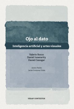 Ojo al dato (eBook, ePUB) - Rocco, Valerio; Innerarity, Daniel; Canogar, Daniel; Patiño, Antón; Gutiérrez Vicén, Javier