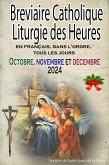 Breviaire Catholique Liturgie des Heures: en français, dans l'ordre, tous les jours pour octobre, novembre et décembre 2024 (eBook, ePUB)