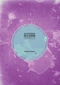 Die Verführung des Herrn Ostwald (eBook, ePUB) - Dickhead, Dick