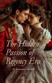 The Hidden Passion of Regency Era – 40 Romance Novels (eBook, ePUB)