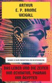 Das Leben und die Zeiten von Echnaton, Pharao von Ägypten (eBook, ePUB)