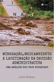 Mineração, Meio Ambiente e Legitimação da Decisão Administrativa (eBook, ePUB)