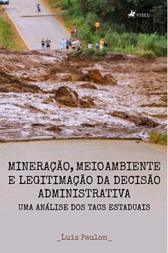 Mineração, Meio Ambiente e Legitimação da Decisão Administrativa (eBook, ePUB) - Paulon, Luiz