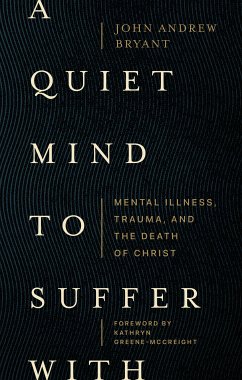 A Quiet Mind to Suffer With (eBook, ePUB) - Bryant, John Andrew